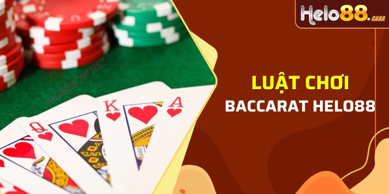 Tìm hiểu luật trong trò chơi Baccarat tại nhà cái Helo88