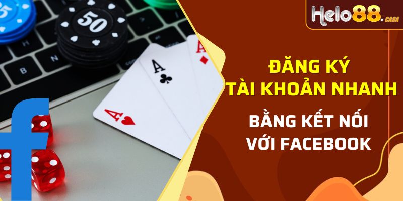 Liên kết qua Facebook để đăng ký nhanh chóng