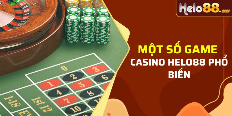 Tìm hiểu một vài game hot tại sảnh casino Helo88