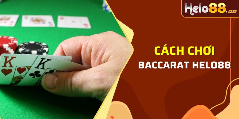 Cách chơi Baccarat tại nhà cái Helo88